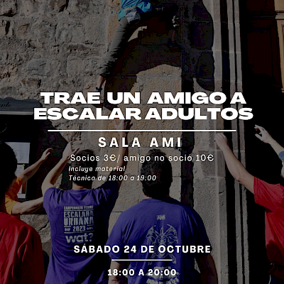 TRAE UN AMIGO A ESCALAR / VERSION ADULTOS / 24 DE OCTUBRE